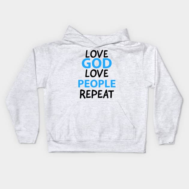 Love God Love People Repeat Motivational Christian Quote Kids Hoodie by Happy - Design